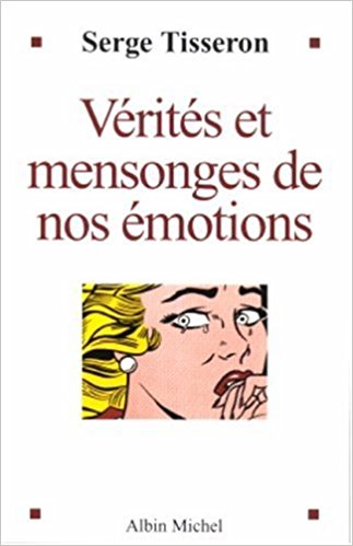 verites-et-mensonges-de-nos-emotions